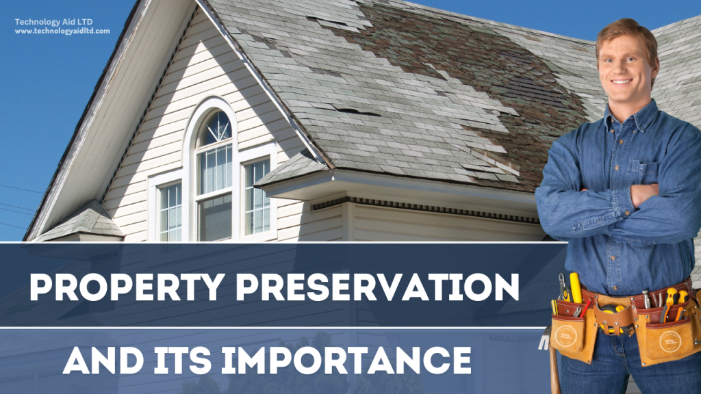 Property Preservation and its Importance by Technology Aid LTD