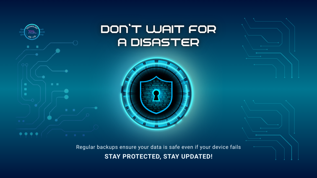 Don’t wait for a disaster_Daily_Cyber_Tips_by_Technolodgyaidltd.com